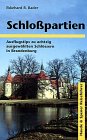 Schlosspartien: Ausflugstips zu achtzig ausgewählten Schlössern in Brandenburg Film, Art & Culture