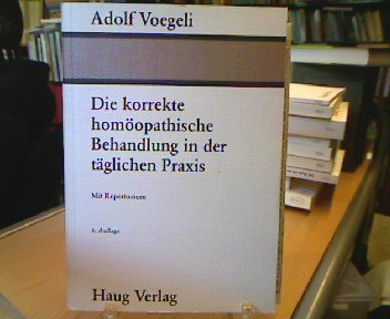 Die korrekte homöopathische Behandlung in der täglichen Praxis : mit Repertorium. Health, Nutrition & Fitness
