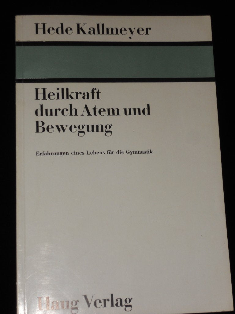 Heilkraft durch Atem und Bewegung. Erfahrungen eines Lebens für die Gymnastik Books