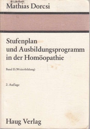 Stufenplan und Ausbildungsprogramm in der Homöopathie, Band II (Weiterbildung) Health, Nutrition & Fitness