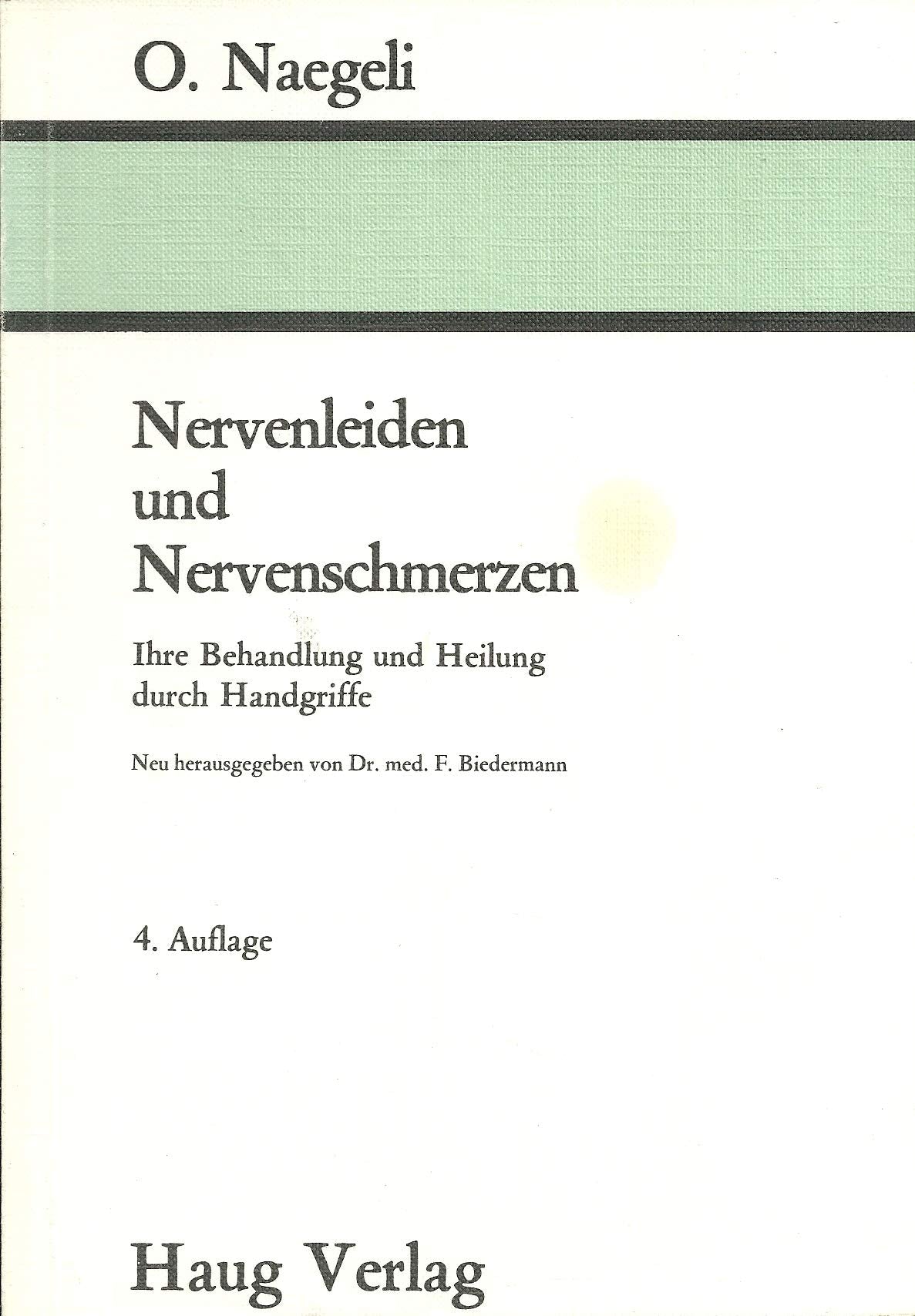 Nervenleiden und Nervenschmerzen. Ihre Behandlung und Heilung durch Handgriffe Medicine