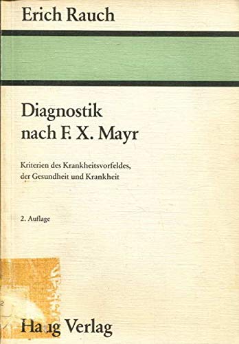 Diagnostik nach F. X. Mayr - Kriterien des Krankheitsvorfeldes, der Gesundheit und Krankheit Books