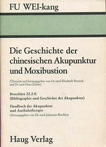 Die Geschichte der chinesischen Akupunktur und Moxibustion, Broschüre 22.2.0 Health, Nutrition & Fitness