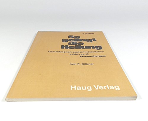 So gelingt die Heilung. Gesundung von seelisch-körperlichen Leiden durch Phasentherapie Medicine