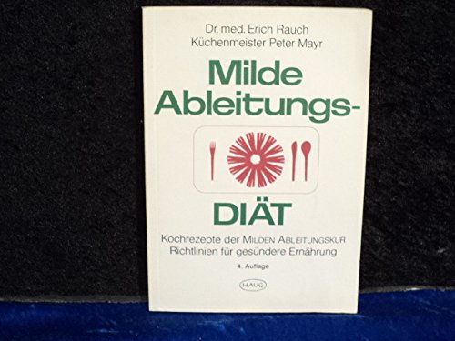 Milde Ableitungsdiät : Kochrezepte d. milden Ableitungskur ; Richtlinien für gesündere Ernährung. Books