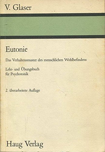 Eutonie: Das Verhaltensmuster des menschlichen Wohlbefindens. Lehr- und Übungsbuch für Psychotonik Books