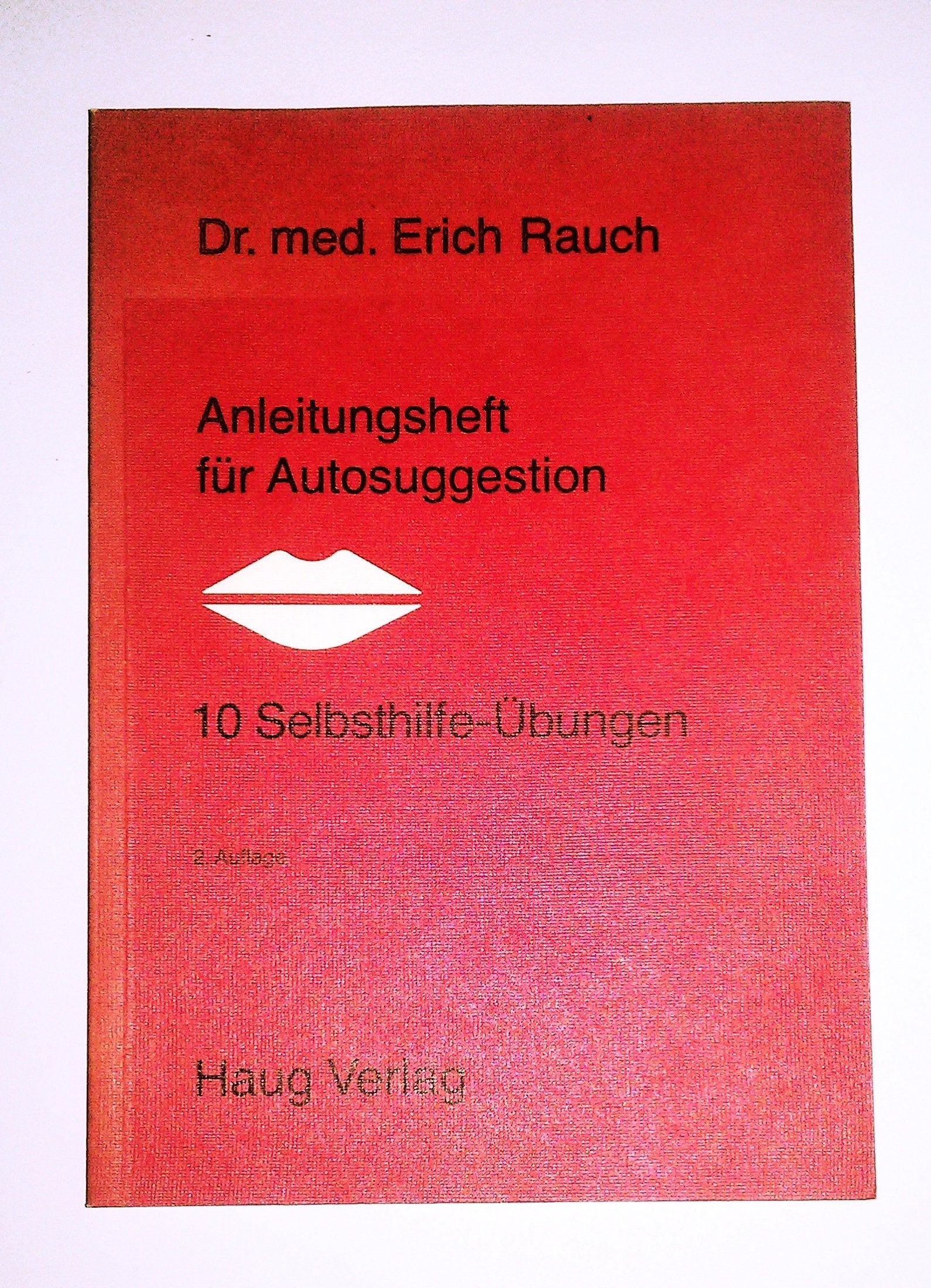 Anleitungsheft für Autosuggestion. 10 Selbsthilfe-Übungen Medicine