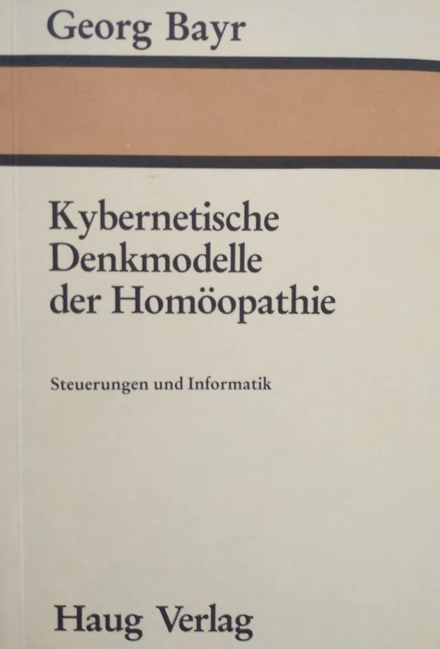 Kybernetische Denkmodelle der Homöopathie: Steuerung u. Informatik Medicine