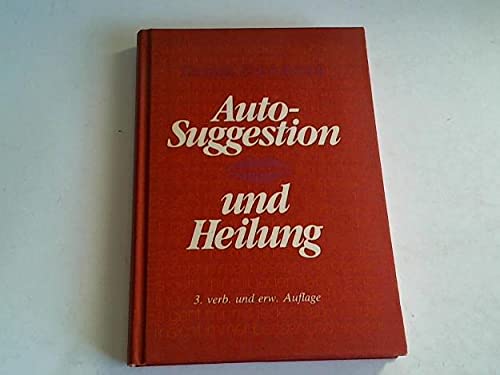 Auto-Suggestion und Heilung. Die innere Selbst-Mithilfe Books