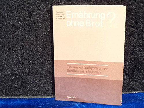Ernährung ohne Brot: Risiken kohlenhydratarmer Ernährungsrichtungen Medicine