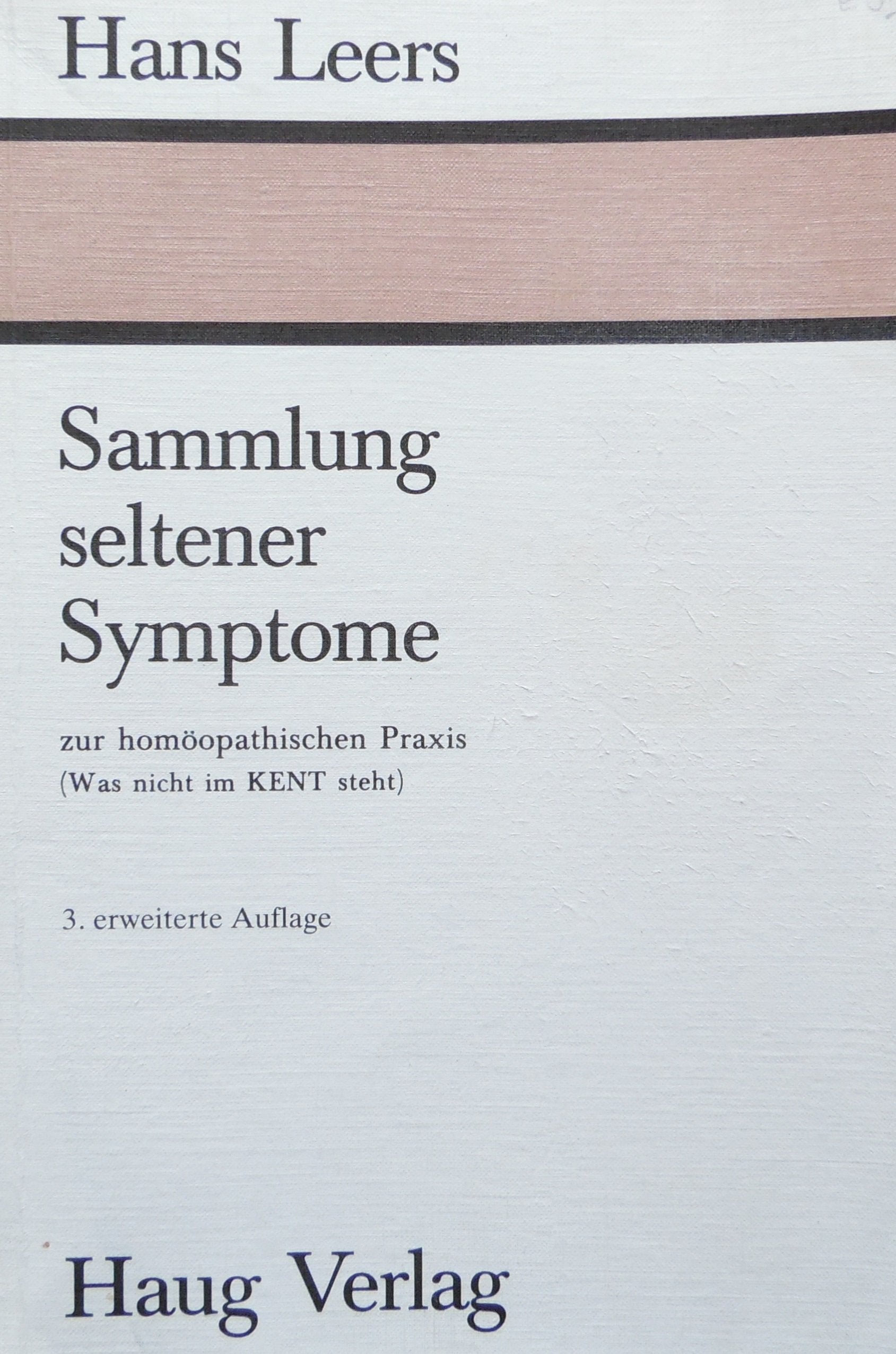 Sammlung seltener Symptome. Zur homöopathischen Praxis (was nicht im KENT steht) Health, Nutrition & Fitness