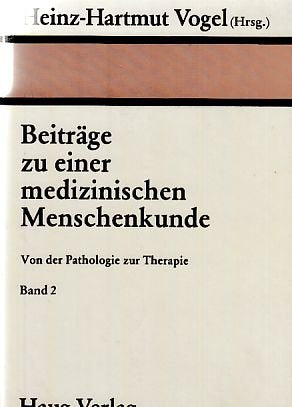 Beiträge zu einer medizinischen Menschenkunde II. Von der Pathologie zur Therapie Medicine
