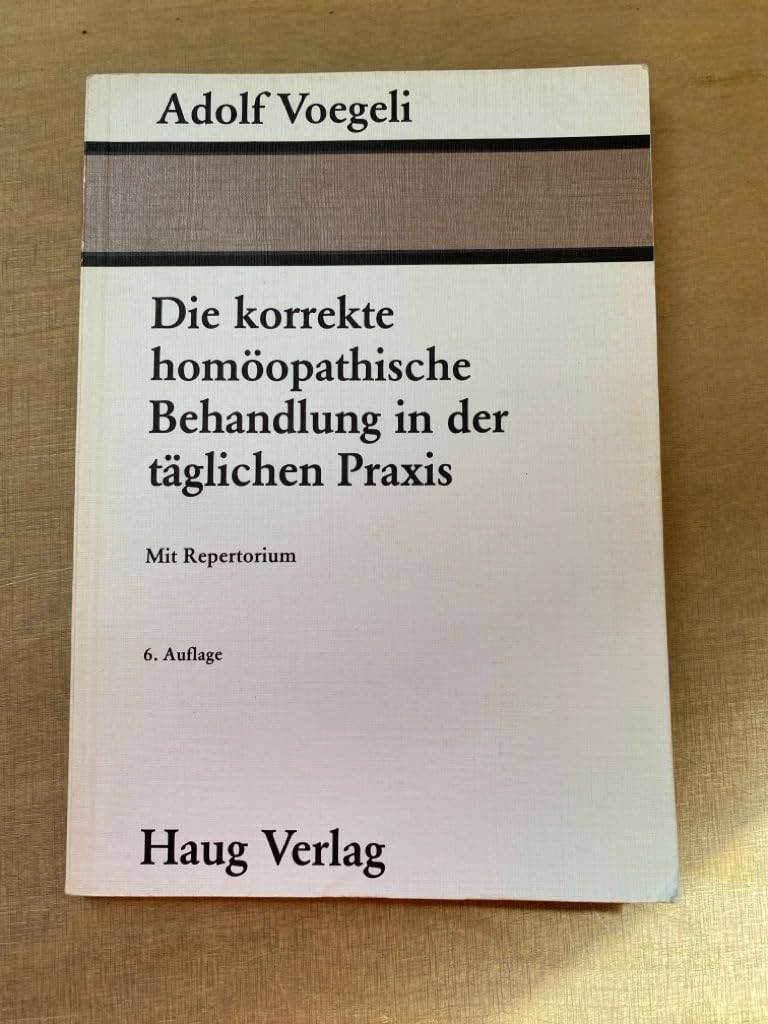 Die korrekte homöopathische Behandlung in der täglichen Praxis. Mit Repertorium Medicine