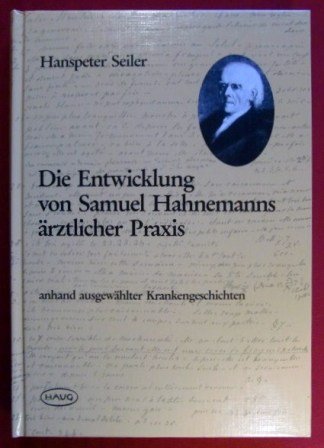 Die Entwicklung von Samuel Hahnemanns ärztlicher Praxis. Anhand ausgewählter Krankengeschichten Medicine