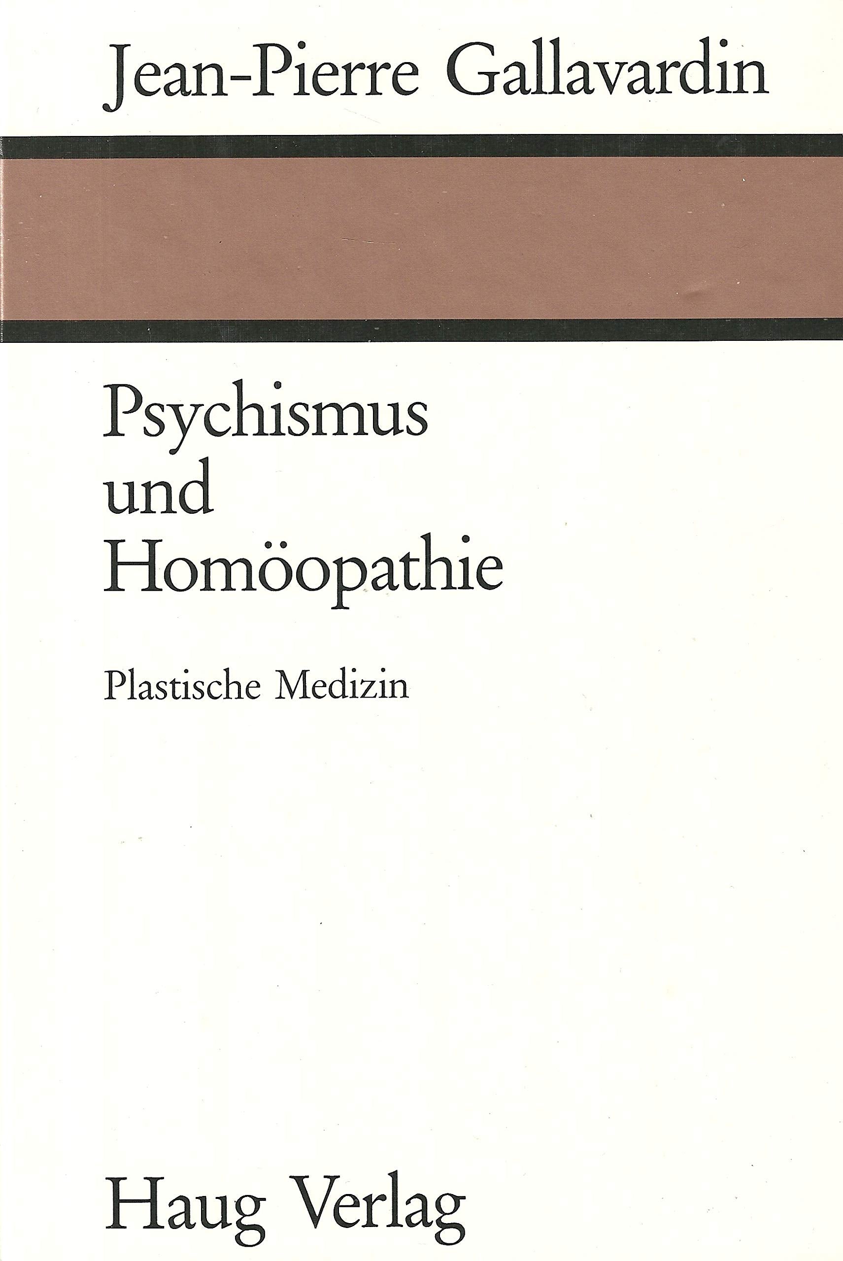 Psychismus und Homöopathie. Plastische Medizin Medicine