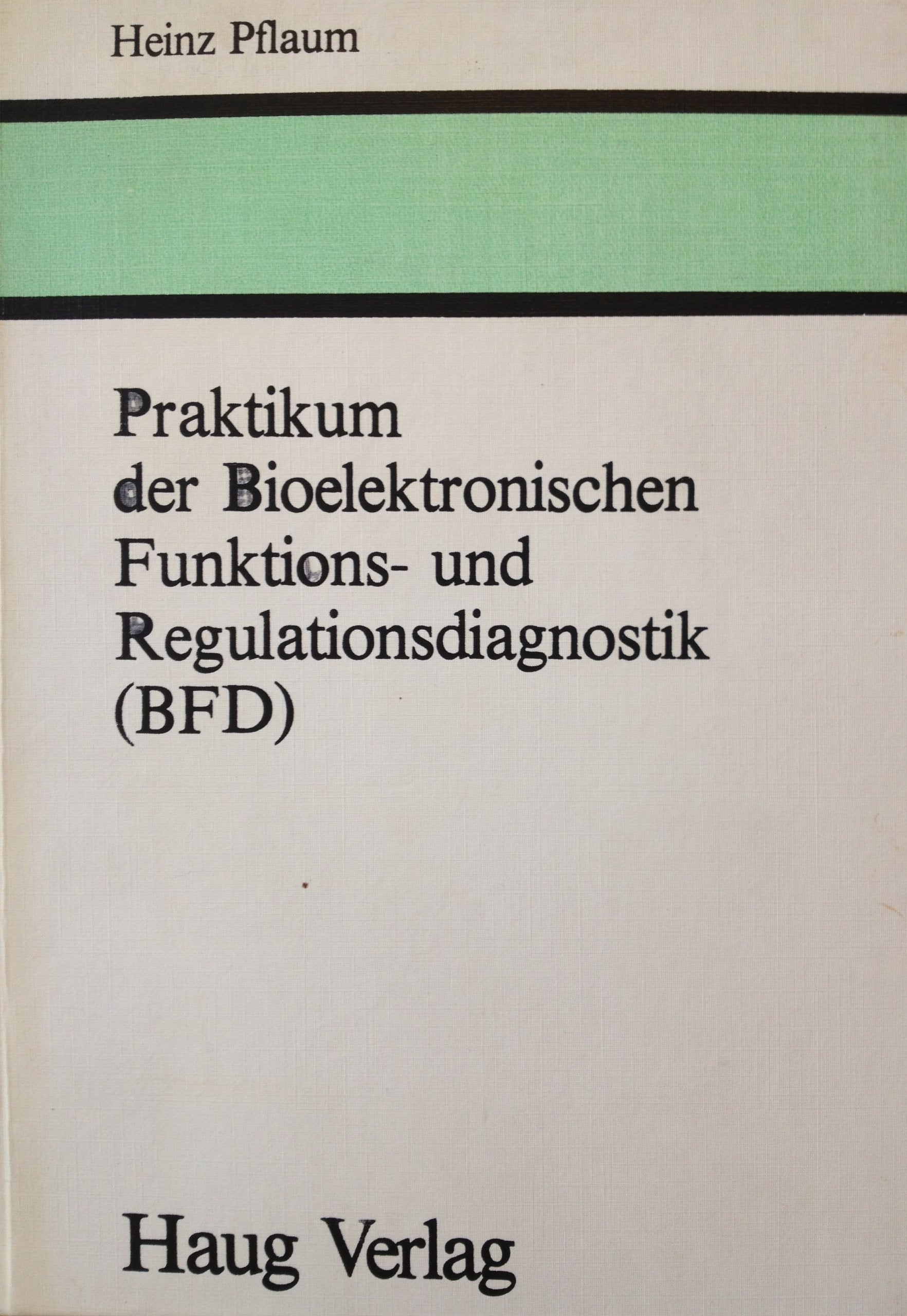 Praktikum der bioelektronischen Funktionsdiagnostik und Regulationsdiagnostik (BFD) Medicine