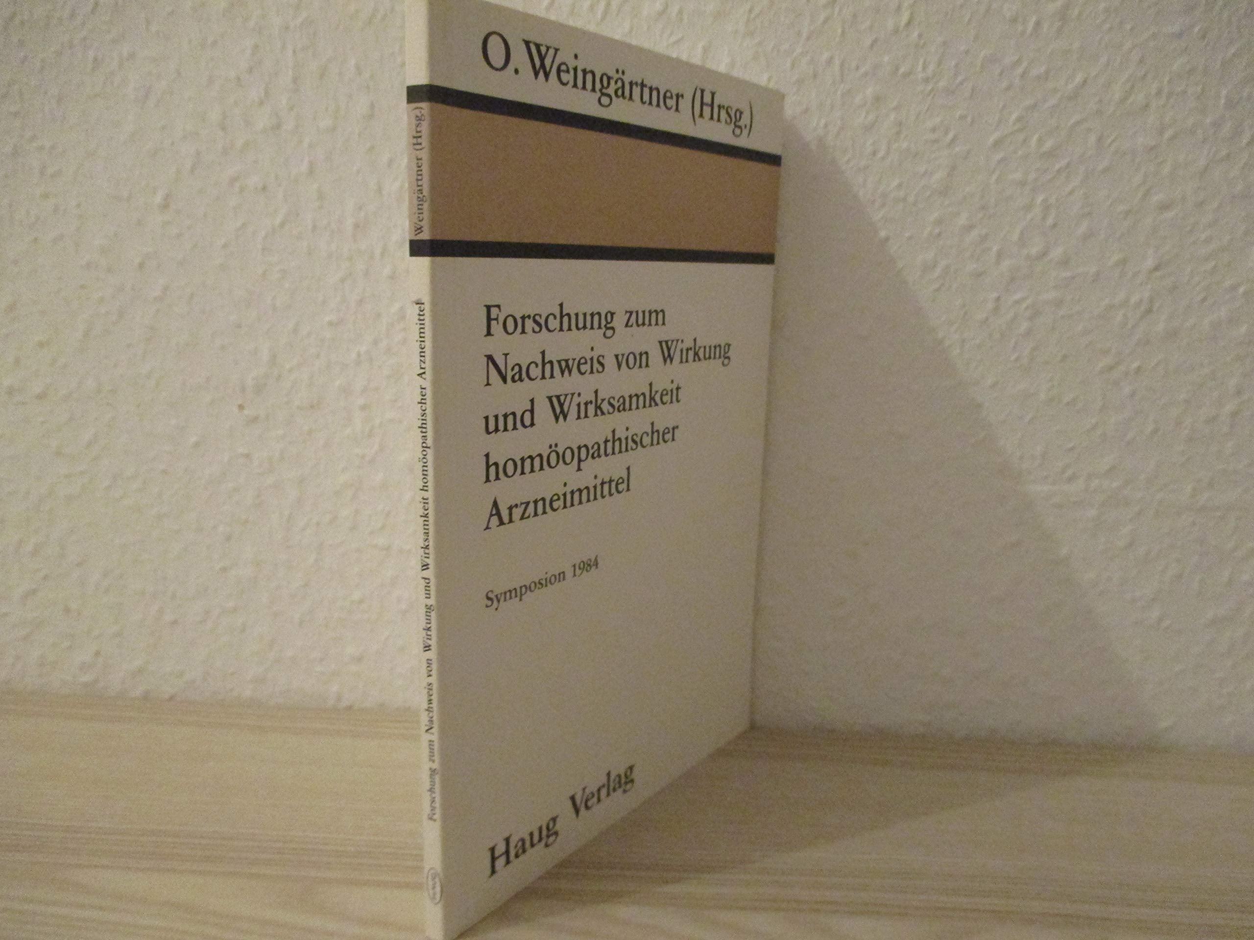 Forschung zum Nachweis von Wirkung und Wirksamkeit homöopathischer Arzneimittel: Symposion Bensheim 1984 Medicine