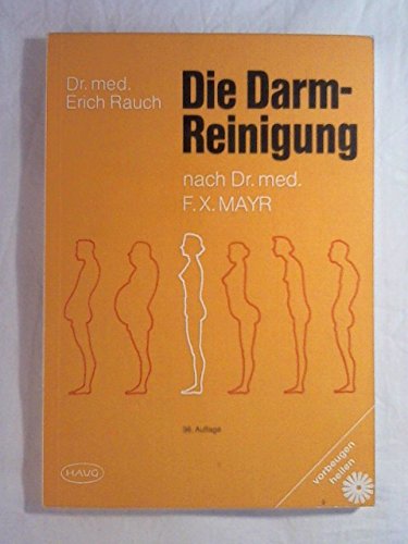 Die Darm-Reinigung. Nach Dr. med. F. X. Mayr Medicine