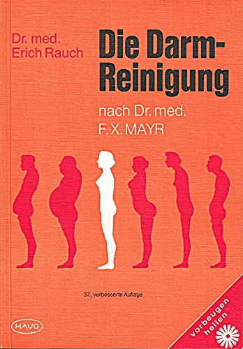 Die Darm-Reinigung. Nach Dr. med. F. X. Mayr Medicine
