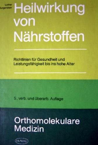 Heilwirkung von Nährstoffen. Richtlinien für Gesundheit und Leistungsfähigkeit bis ins hohe Alter Orthomolekulare Medizin Medicine