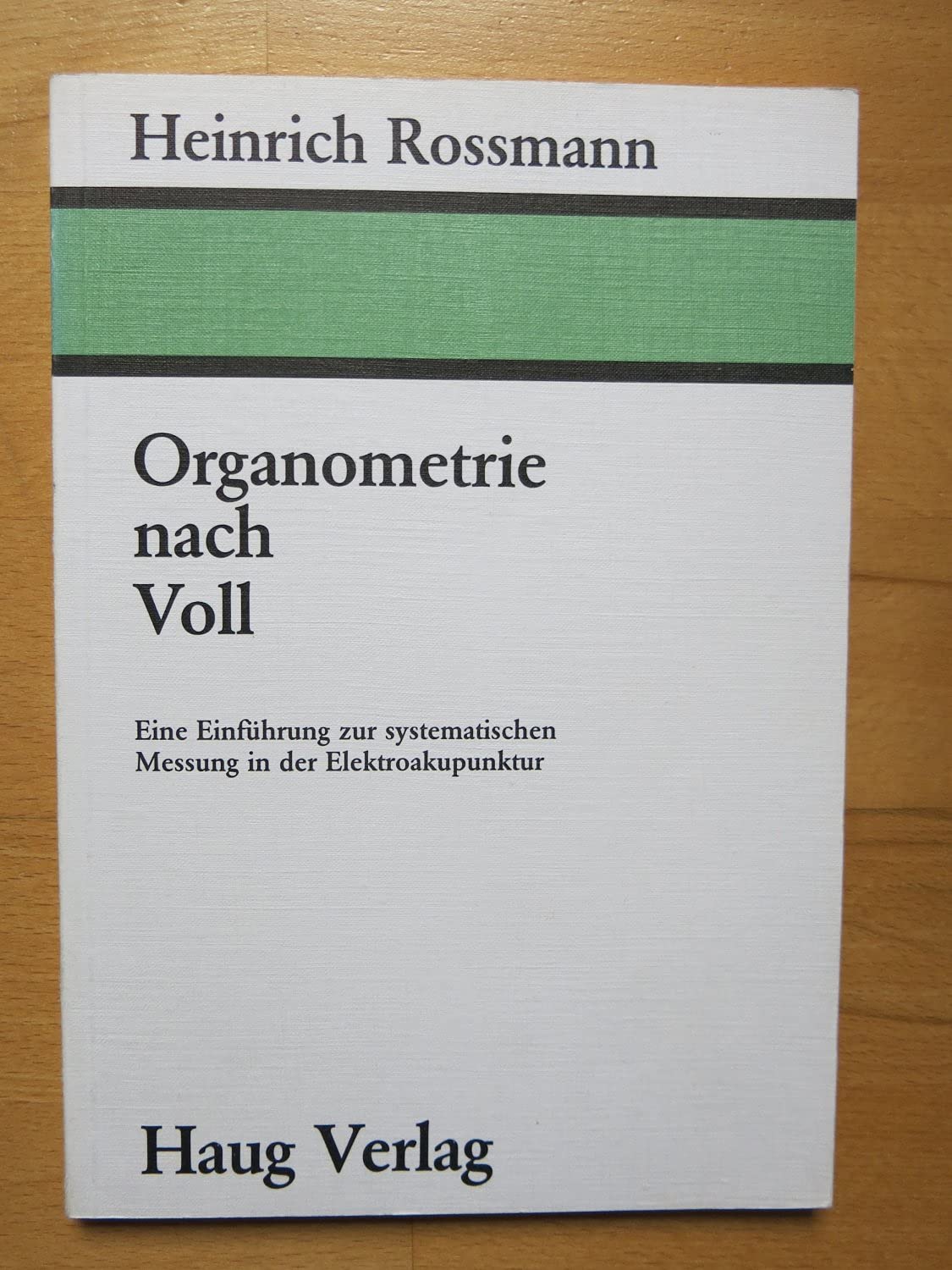 Organometrie nach Voll: Eine Einführung zur systematischen Messung in der Elektroakupunktur Medicine