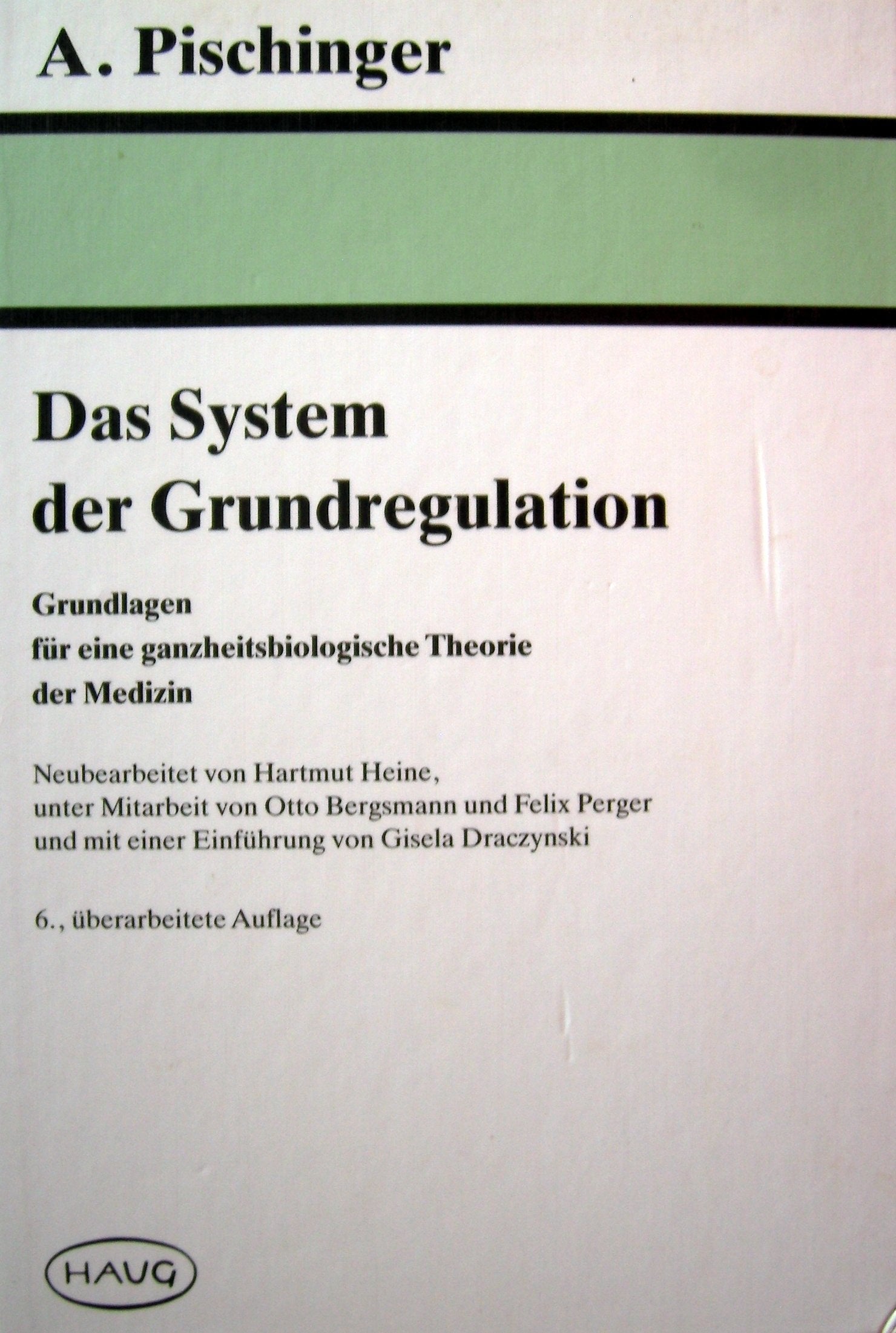 Das System der Grundregulation. Grundlagen für eine ganzheitsbiologische Theorie der Medizin Books