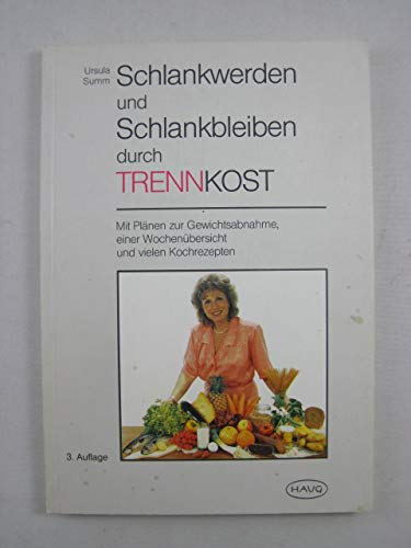 Schlankwerden und Schlankbleiben durch Trennkost. Mit Plänen zur Gewichtsabnahme, einer Wochenübersicht und vielen Kochrezepten Medicine