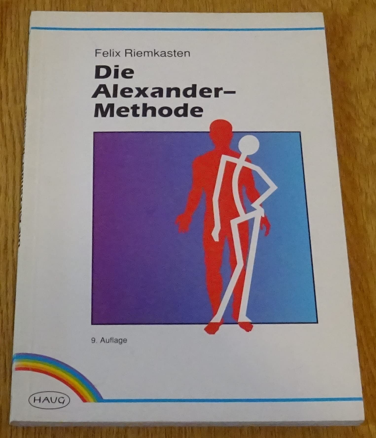 Die Alexander-Methode. Bedeutung, Folgen und Abstellung der Haltungsschäden General education