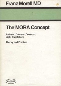 The Mora Concept: Patients' Own and Coloured Light Oscillations - Theory and Practice Medicine