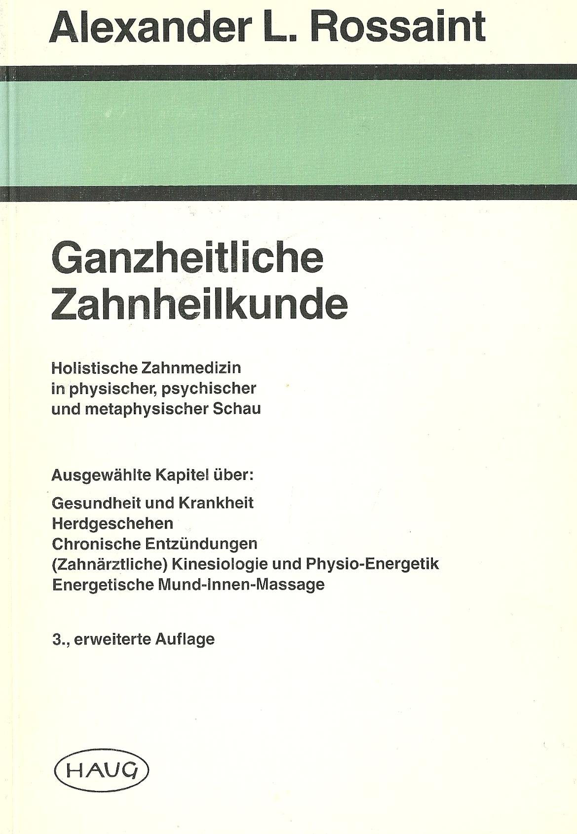 Ganzheitliche Zahnheilkunde. Holistische Zahnmedizin in physischer, psychischer und metaphysischer Schau Medicine