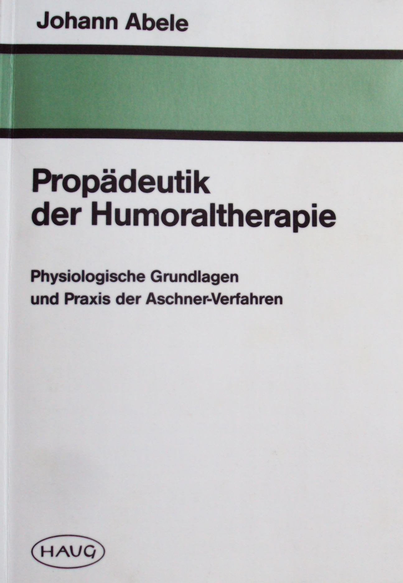 Propädeutik der Humoraltherapie. Physiologische Grundlagen und Praxis der Aschner-Methoden Travel Guides