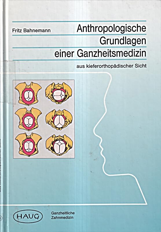 Anthropologische Grundlagen einer Ganzheitsmedizin. Aus kieferorthopädischer Sicht Medicine