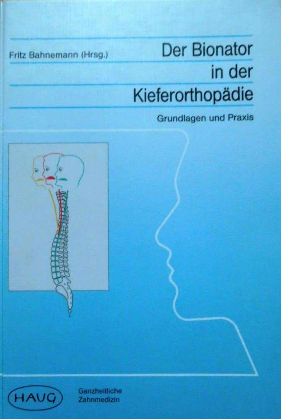 Der Bionator in der Kieferorthopädie. Grundlagen und Praxis Medicine
