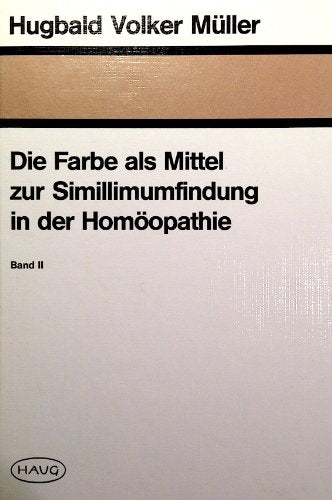 Die Farbe als Mittel zur Simillimumfindung in der Homöopathie, Bd.2 Health, Nutrition & Fitness