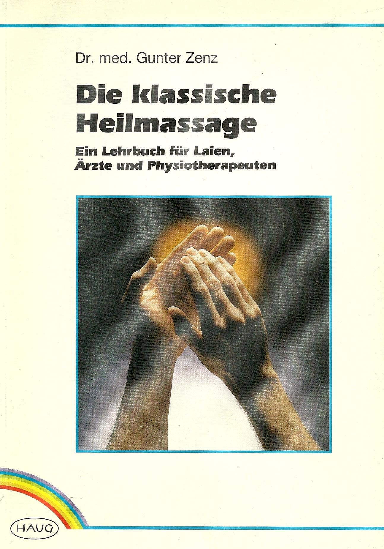 Die klassische Heilmassage. Ein Lehrbuch für Laien, Ärzte und Physiotherapeuten Medicine