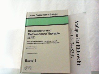 Bioresonanz- und Multiresonanz-Therapie (BRT). Neue, zukunftsweisende Therapieformen mit ultrafeinen Körperenergien und Umweltsignalen - Eine Dokumentation zu Theorie und Praxis. Band 1 Natural Sciences