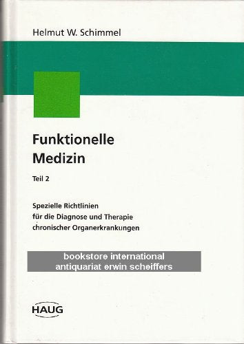 Funktionelle Medizin, Bd.2, Spezielle Richtlinien für die Diagnose und Therapie chronischer Erkrankungen Medicine