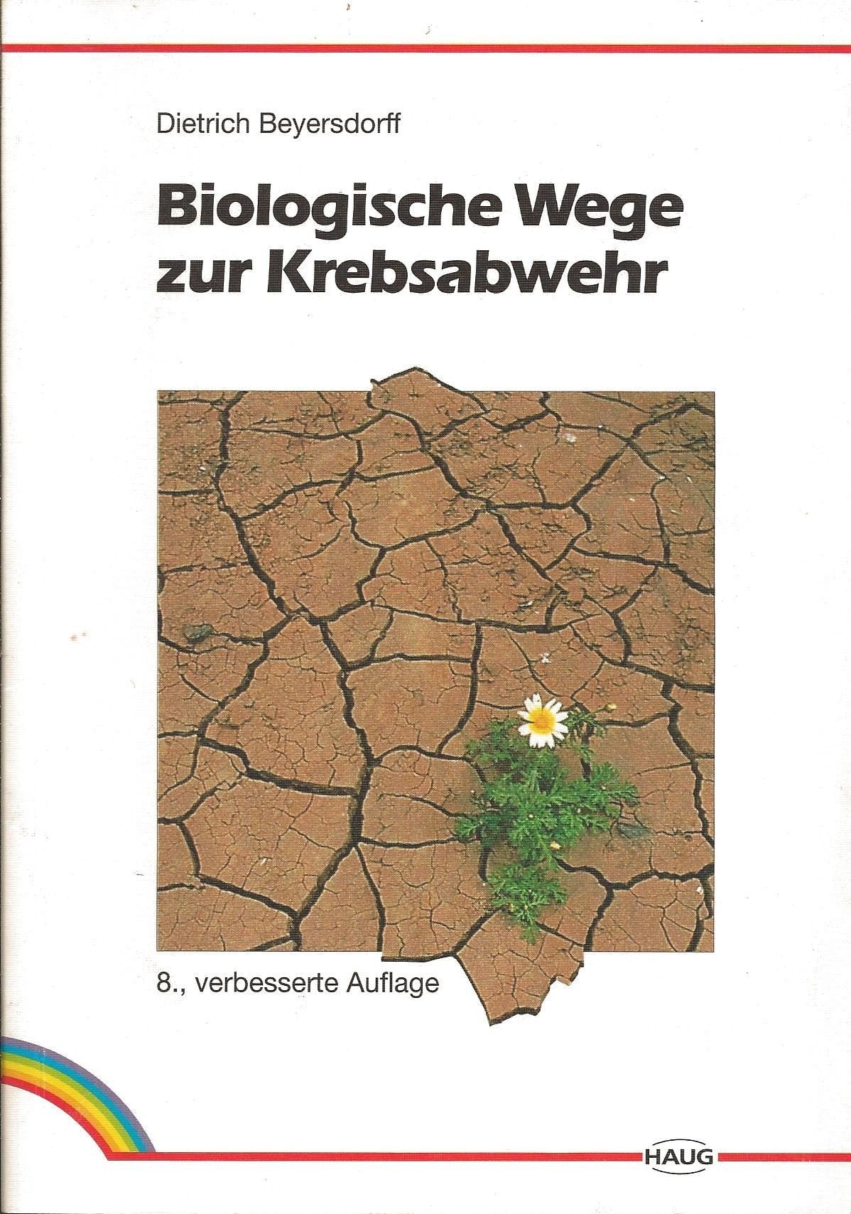Biologische Wege zur Krebsabwehr. Mittel und Möglichkeiten zur Vorbeugung und zur Verbesserung der Heilungschancen Medicine