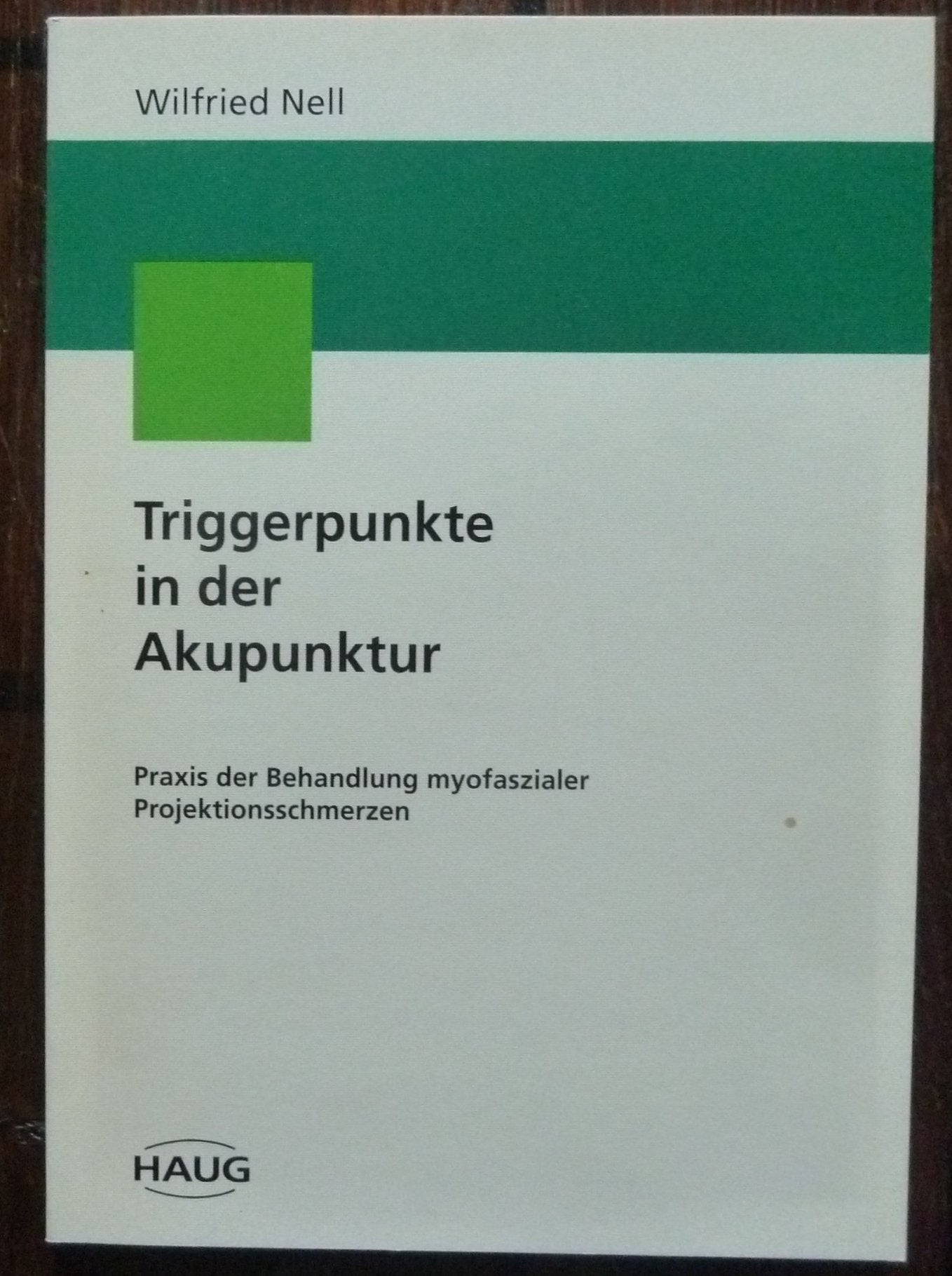 Triggerpunkte in der Akupunktur. Praxis der Behandlung myofaszialer Projektionsschmerzen book