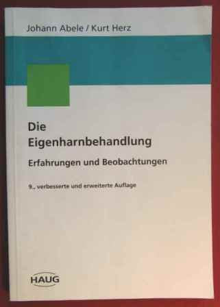 Die Eigenharnbehandlung. Erfahrungen und Beobachtungen Medicine