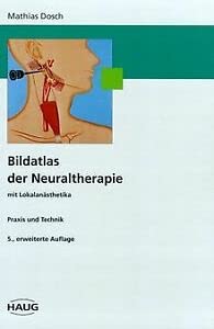 Bildatlas der Neuraltherapie mit Lokalanästhetika. Praxis und Technik Health, Nutrition & Fitness