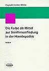 Die Farbe als Mittel zur Simillimumfindung in der Homöopathie, Bd.3 book