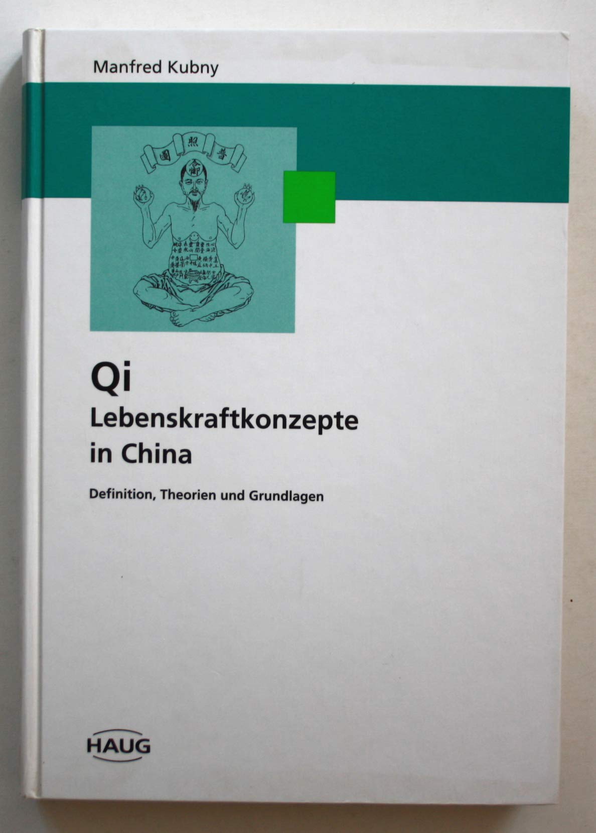 Qi. Lebenskraftkonzepte in China. Definition, Theorie und Grundlagen Film, Art & Culture