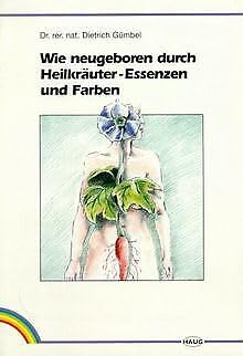 Wie neugeboren durch Heilkräuter-Essenzen und Farben Travel Guides