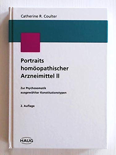 Portraits homöopathischer Arzneimittel: Zur Psychosomatik ausgewählter Konstitutionstypen (Homöopathie und Biologische Medizin) Medicine