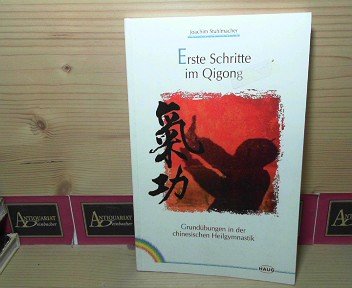Erste Schritte im Qigong. Grundübungen in der chinesischen Heilgymanstik Medicine