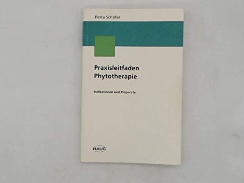 Praxisleitfaden Phytotherapie. Indikation und Präparate Medicine