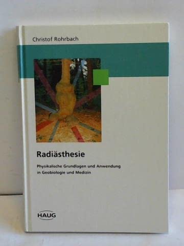 Radiästhesie. Physiologische Grundlagen und Anwendung in Geobiologie und Medizin Medicine
