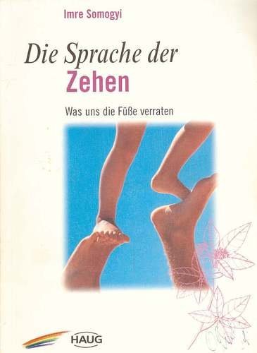 Sprache der Zehen. Was uns die Füsse verraten Medicine