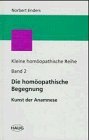 Kleine homöopathische Reihe, Band 2: Die homöopathische Begegnung - Die Kunst der Anamnese Health, Nutrition & Fitness